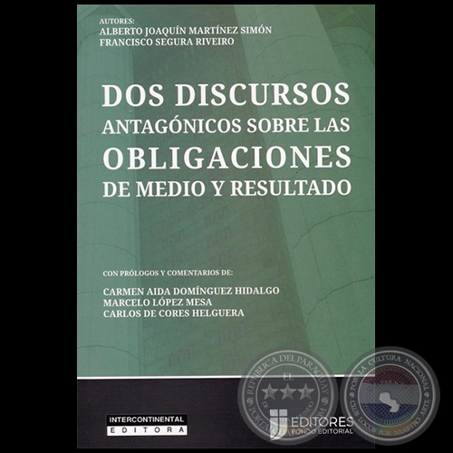 DOS DISCURSOS ANTAGÓNICOS SOBRE LAS OBLIGACIONES DE MEDIO Y RESULTADO - Autores:  ALBERTO JOAQUÍN MARTÍNEZ SIMÓN / FRANCISCO SEGURA RIVEIRO - Año 2020